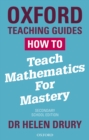 Image for How to Teach Mathematics for Mastery