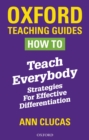 Image for How To Teach Everybody: Strategies for Effective Differentiation