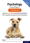 Image for The Complete Companions for AQA Fourth Edition: 16-18: AQA Psychology A Level: Paper 3 Exam Workbook: Schizophrenia