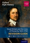 Image for Oxford AQA History for A Level: Stuart Britain and the Crisis of Monarchy 1603-1702 Revision Guide