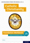 Image for GCSE Religious Studies for Edexcel A (9-1): Catholic Christianity Foundation Workbook for Paper 1