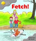 Image for Oxford Reading Tree: Stage 1: Biff and Chip Storybooks: Fetch!