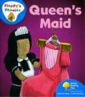 Image for Oxford Reading Tree: Stage 3: More Floppy&#39;s Phonics: the Queen&#39;s Maid