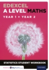 Image for Edexcel A Level Maths: Year 1 + Year 2 Statistics Student Workbook