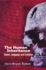 Image for The human inheritance  : genes, language, and evolution