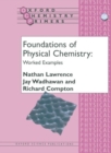 Image for Foundations of physical chemistry  : worked examples