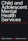 Image for Child and adolescent mental health services  : strategy, planning, delivery, and evaluation