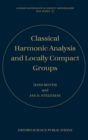 Image for Classical harmonic analysis and locally compact groups
