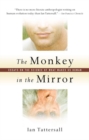 Image for The monkey in the mirror  : essays on the science of what makes us human