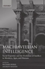 Image for Machiavellian intelligence  : social expertise and the evolution of intellect in monkeys, apes, and humans