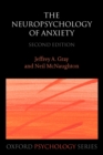 Image for The neuropsychology of anxiety  : an enquiry into the functions of the septo-hippocampal system