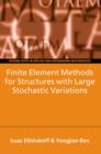 Image for Finite Element Methods for Structures with Large Stochastic Variations