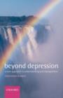 Image for Beyond depression  : a new approach to understanding and management
