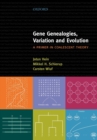 Image for Gene genealogies, variation and evolution  : a primer in coalescent theory