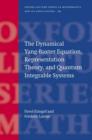 Image for The Dynamical Yang-Baxter Equation, Representation Theory, and Quantum Integrable Systems