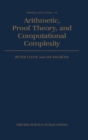 Image for Arithmetic, Proof Theory, and Computational Complexity