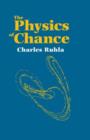 Image for The Physics of Chance : From Blaise Pascal to Niels Bohr