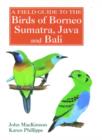 Image for A Field Guide to the Birds of Borneo, Sumatra, Java, and Bali