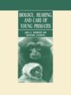 Image for Biology, Rearing, and Care of Young Primates