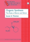 Image for Organic Synthesis: The Roles of Boron and Silicon