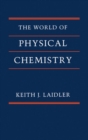 Image for The World of Physical Chemistry