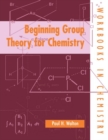 Image for Beginning Group Theory for Chemistry