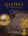 Image for Globes at Greenwich  : a catalogue of the globes and armillary spheres in the National Maritime Museum