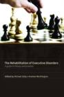 Image for Rehabilitation of executive disorders  : a guide to theory and practice