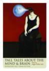 Image for Tall tales about the mind and brain  : separating fact from fiction