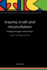 Image for Trauma, truth and reconciliation  : healing damaged relationships