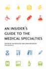 Image for An Insider&#39;s Guide to the Medical Specialties