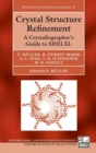 Image for Crystal structure refinement  : a crystallographer&#39;s guide to SHELXL