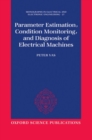 Image for Parameter Estimation, Condition Monitoring, and Diagnosis of Electrical Machines