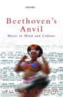 Image for Beethoven&#39;s anvil  : music in mind and culture