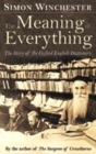 Image for The meaning of everything  : the story of the Oxford English Dictionary