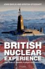 Image for The British nuclear experience  : the roles of beliefs, culture and identity