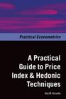 Image for A Practical Guide to Price Index and Hedonic Techniques