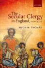 Image for The secular clergy in England, 1066-1216