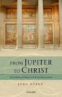 Image for From Jupiter to Christ  : on the history of religion in the Roman imperial period