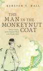 Image for The man in the monkeynut coat  : William Astbury and the forgotten road to the double-helix