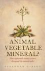 Image for Animal, vegetable, mineral?  : how eighteenth-century science disrupted the natural order