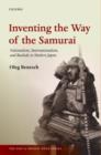 Image for Inventing the way of the samurai  : nationalism, internationalism, and bushid in modern Japan