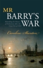 Image for Mr Barry&#39;s war  : rebuilding the Houses of Parliament after the great fire of 1834