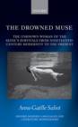 Image for The drowned muse  : the unknown woman of the Seine&#39;s survivals from nineteenth-century modernity to the present