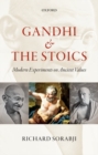 Image for Gandhi and the Stoics  : modern experiments on ancient values