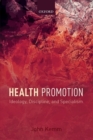 Image for Health Promotion : Ideology, Discipline, and Specialism