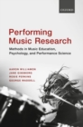 Image for Performing music research  : methods in music education, psychology, and performance science