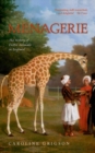 Image for Menagerie  : the history of exotic animals in England, 1100-1837
