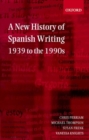 Image for A New History of Spanish Writing, 1939 to the 1990s