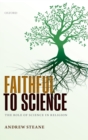 Image for Faithful to science  : the role of science in religion